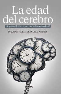 La edad del cerebro - ¿Se puede frenar el envejecimiento cerebral?
