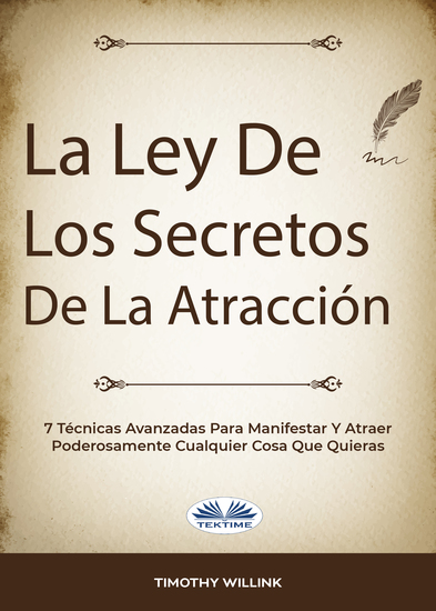 La Ley De Los Secretos De La Atracción - 7 Técnicas Avanzadas Para Manifestar Y Atraer Poderosamente Cualquier Cosa Que Quieras - cover