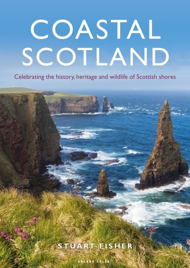Coastal Scotland - Celebrating the History Heritage and Wildlife of Scottish Shores - cover