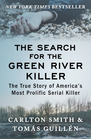 The Search for the Green River Killer - The True Story of America's Most Prolific Serial Killer - cover