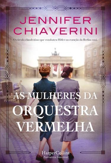 As mulheres da orquestra vermelha - O círculo clandestino que combateu hitler no coração da Berlim nazi - cover
