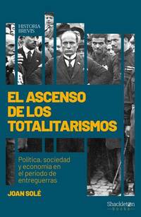 El ascenso de los totalitarismos - Política sociedad y economía en el periodo de entreguerras
