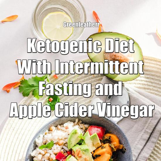 Ketogenic Diet With Intermittent Fasting and Apple Cider Vinegar - cover