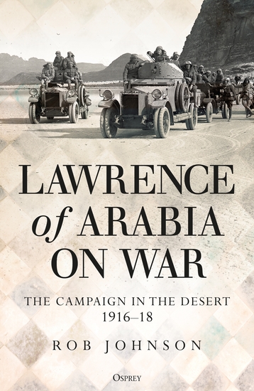 Lawrence of Arabia on War - The Campaign in the Desert 1916–18 - cover