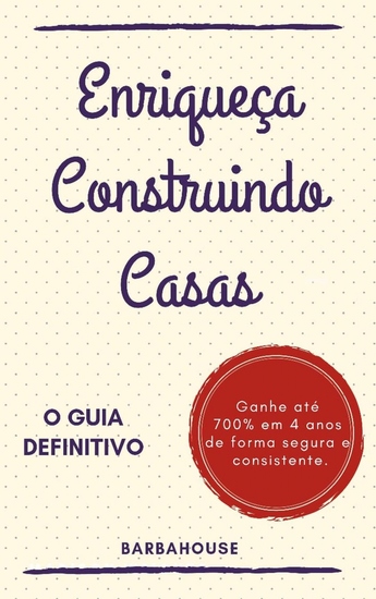 Enriqueça Construindo Casas - O Guia Definitivo - cover