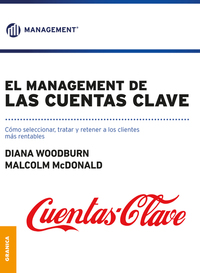 El management de las cuentas clave - Cómo seleccionar tratar y retener a los clientes más rentables
