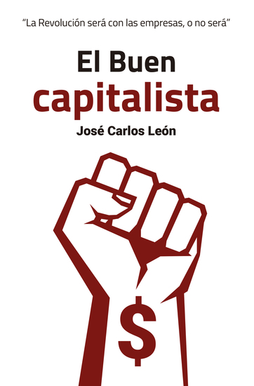 El Buen capitalista - La Revolución será con las empresas o no será - cover