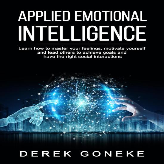 Applied Emotional Intelligence: Learn How To Master Your Feelings Motivate Yourself - cover