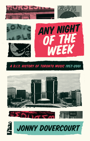 Any Night of the Week - A DIY History of Toronto Music 1957-2001 - cover