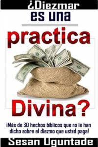 ¿diezmar Es Una Practica Divina? - ¡más De 30 Hechos Bíblicos Que No Le Han Dicho Sobre El Diezmo Que Usted Paga!