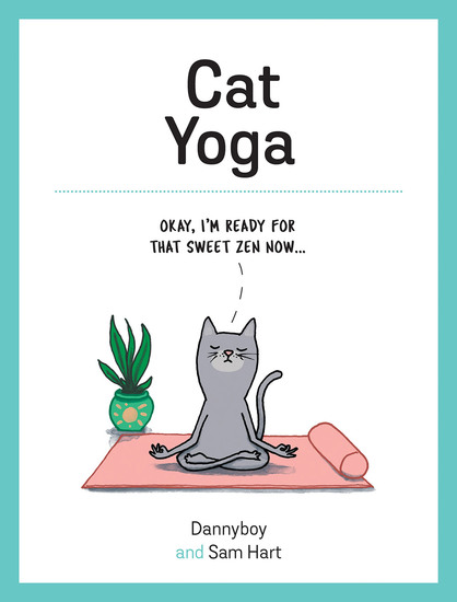 Cat Yoga - Purrfect Poses for Flexible Felines - cover