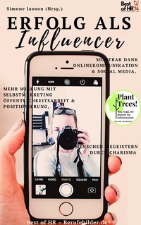 Influencer werden - Sichtbar dank Onlinekommunikation & Social Media mehr Wirkung mit Selbstmarketing Öffentlichkeitsarbeit & Positionierung Menschen begeistern durch Charisma