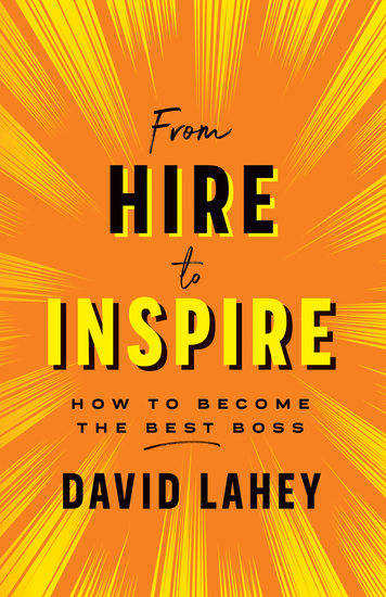 From Hire to Inspire - How to Become the Best Boss - cover