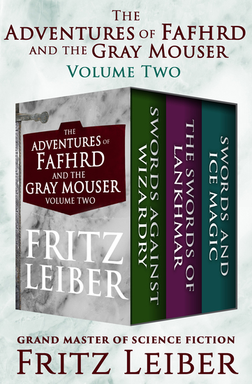 The Adventures of Fafhrd and the Gray Mouser Volume Two - Swords Against Wizardry The Swords of Lankhmar and Swords and Ice Magic - cover