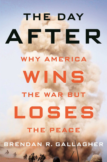 The Day After - Why America Wins the War but Loses the Peace - cover