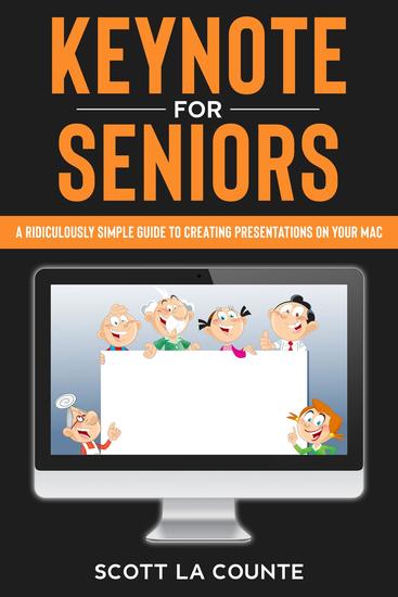 Keynote For Seniors - A Ridiculously Simple Guide to Creating a Presentation On Your Mac - cover