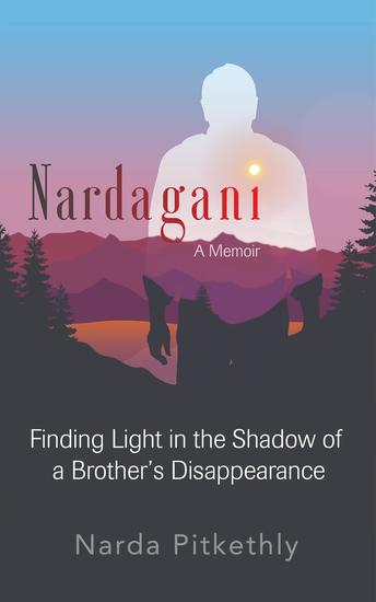 Nardagani - A Memoir - Finding Light in the Shadow of a Brother's Disappearance - cover