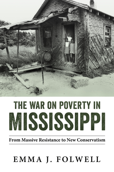 The War on Poverty in Mississippi - From Massive Resistance to New Conservatism - cover
