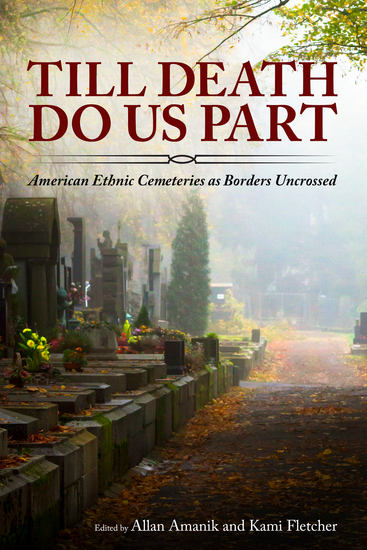 Till Death Do Us Part - American Ethnic Cemeteries as Borders Uncrossed - cover
