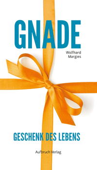 Gnade - Geschenk des Lebens