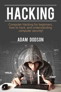 Hacking - Computer Hacking for beginners how to hack and understanding computer security!