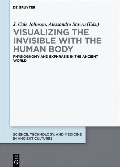 Visualizing the invisible with the human body - Physiognomy and ekphrasis in the ancient world - cover