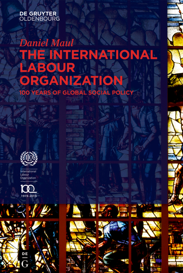 The International Labour Organization - 100 Years of Global Social Policy - cover