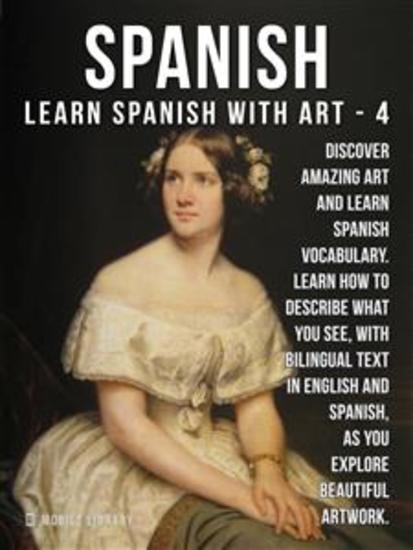 4- Spanish - Learn Spanish with Art - Learn how to describe what you see with bilingual text in English and Spanish as you explore beautiful artwork - cover