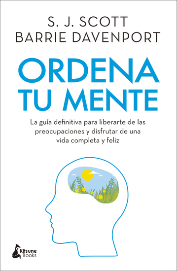 Ordena tu mente - La guía definitiva para liberarte de las preocupaciones y disfrutar de una vida completa y feliz - cover