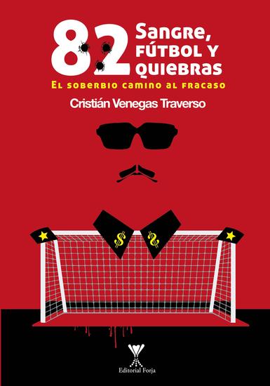 82: Sangre fútbol y quiebras - El soberbio camino al fracaso - cover