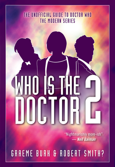 Who Is The Doctor 2 - The Unofficial Guide to Doctor Who — The Modern Series - cover