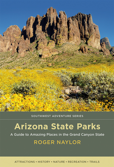 Arizona State Parks - A Guide to Amazing Places in the Grand Canyon State - cover