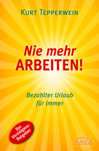 Nie mehr arbeiten! - Bezahlter Urlaub für immer