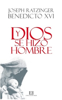 Y Dios se hizo hombre - Homilías de Navidad