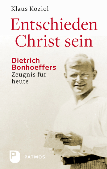 Entschieden Christ sein - Dietrich Bonhoeffers Zeugnis für heute - cover