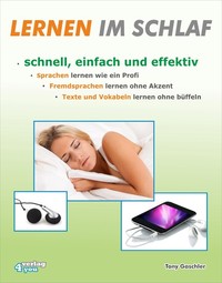 Lernen im Schlaf Schnell einfach und effektiv Sprachen lernen wie ein Profi Fremdsprachen lernen ohne Akzent Texte und Vokabeln lernen ohne büffeln