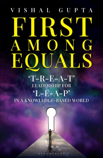 First among Equals - ‘T-R-E-A-T’ Leadership for ‘L-E-A-P’ in a Knowledge-Based World - cover