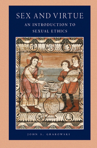Sex and Virtue - An Introduction to Sexual Ethics