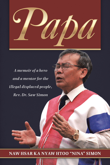 Papa - A Memoir of a Hero and a Mentor for the Illegal Displaced People Rev Dr Saw Simon - cover