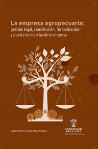 La empresa agropecuaria: gestión legal constitución formalización y puesta en marcha de la empresa