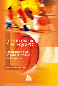 El entrenador y el equipo - Aprendiendo a ser un buen entrenador de formación