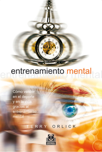 Entrenamiento mental - Cómo vencer en el deporte y en la vida gracias al entrenamiento mental