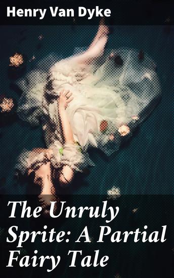 The Unruly Sprite: A Partial Fairy Tale - cover