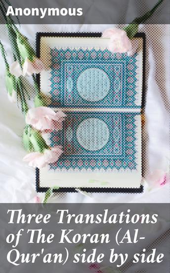 Three Translations of The Koran (Al-Qur'an) side by side - cover