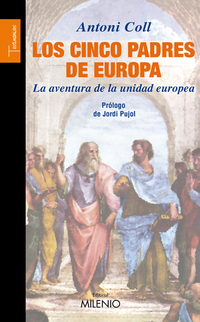 Los cinco padres de Europa - La aventura de la unidad europea