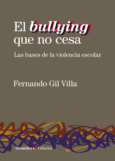 El bullying que no cesa - Las bases de la violencia escolar - cover