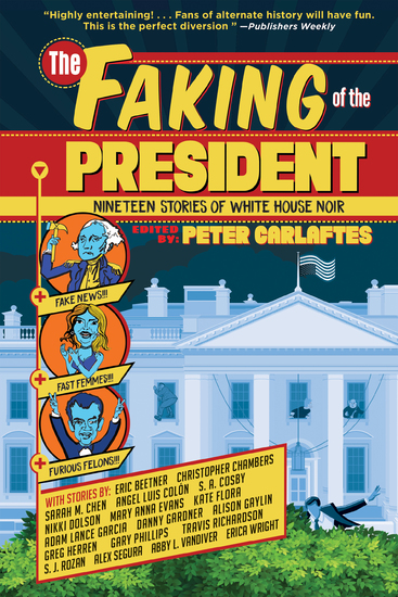 The Faking of the President - Nineteen Stories of White House Noir - cover