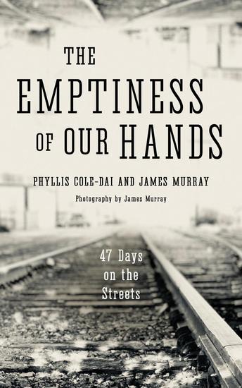 The Emptiness of Our Hands: 47 Days on the Streets - cover