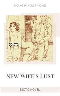 New Wife's Lust - Erotic Novel