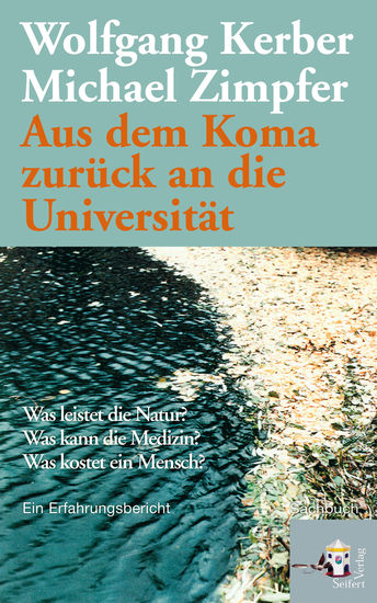 Aus dem Koma zurück an die Universität - Was leistet die Natur? Was kann die Medizin? Was kostet ein Mensch? Ein Erfahrungsbericht - cover